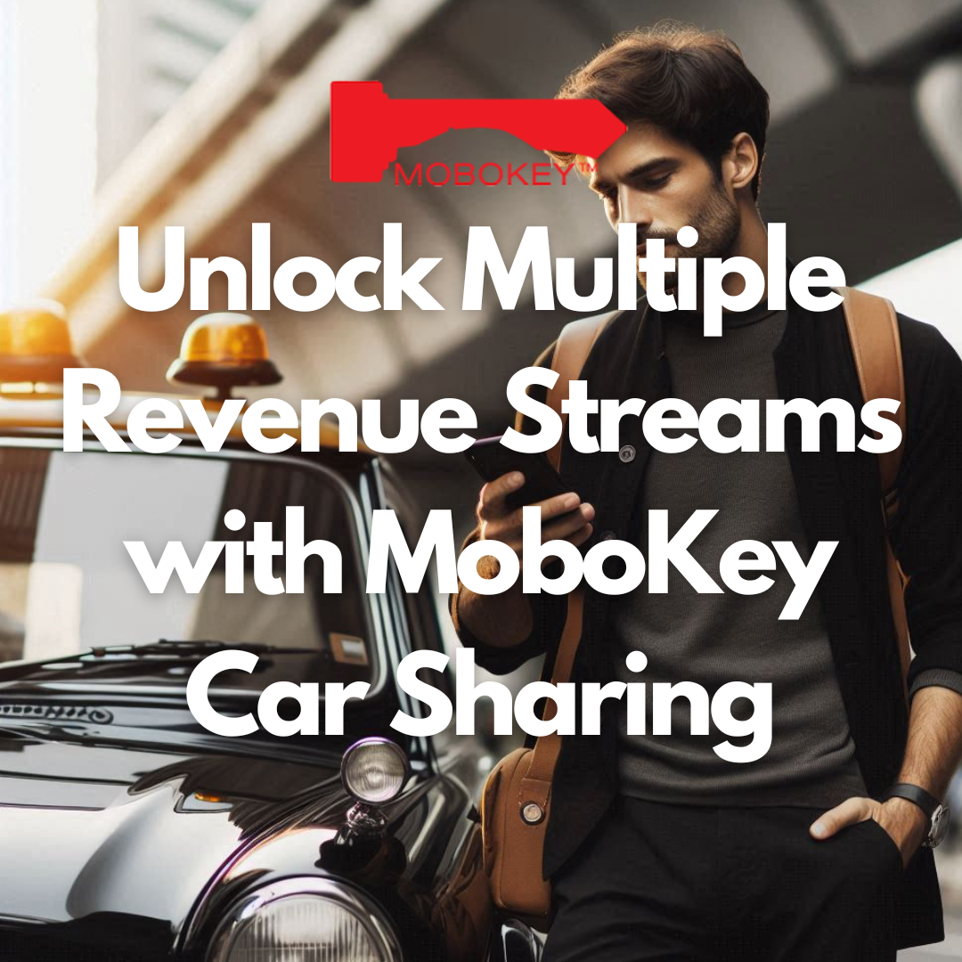 Unlock Multiple Revenue Streams with MoboKey Car Sharing