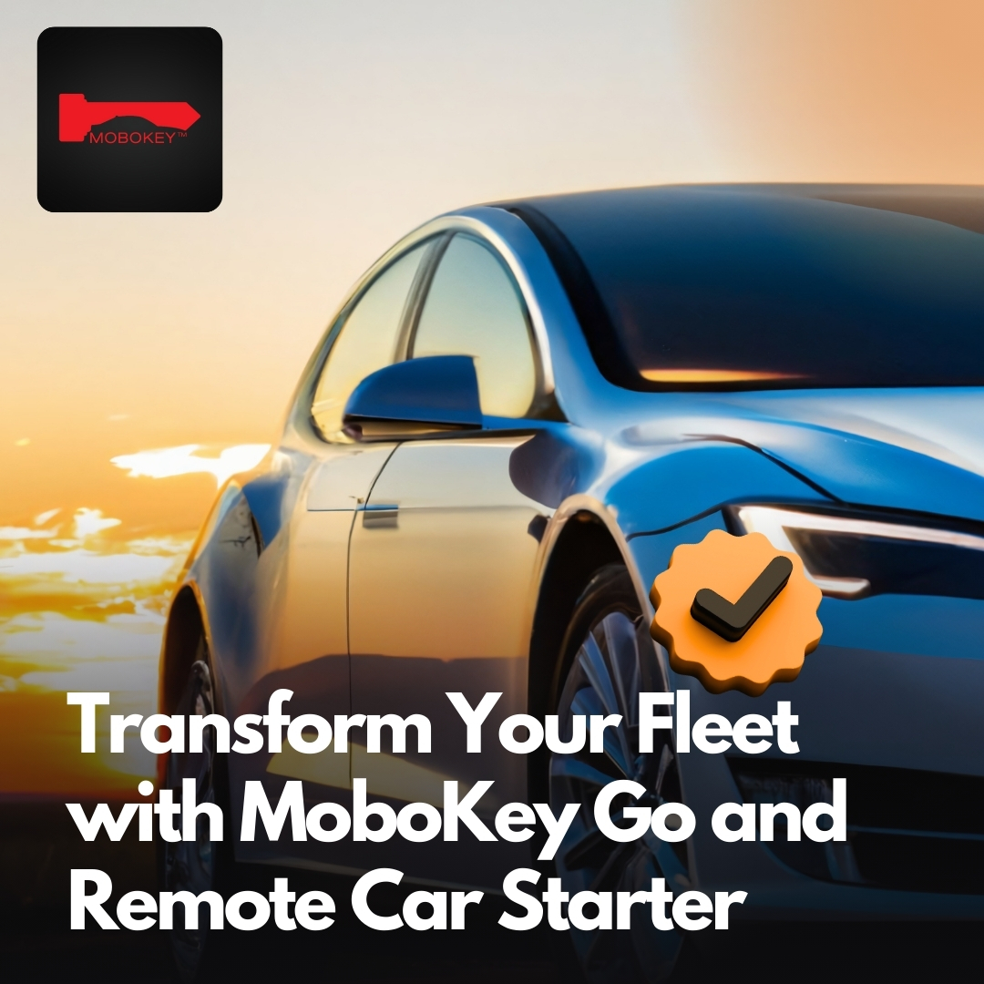 Transform Your Fleet with MoboKey Go and Remote Car Starter