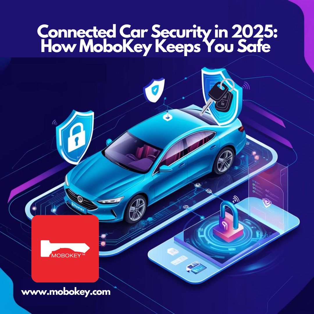 Connected Car Security in 2025 How MoboKey Keeps You Safe