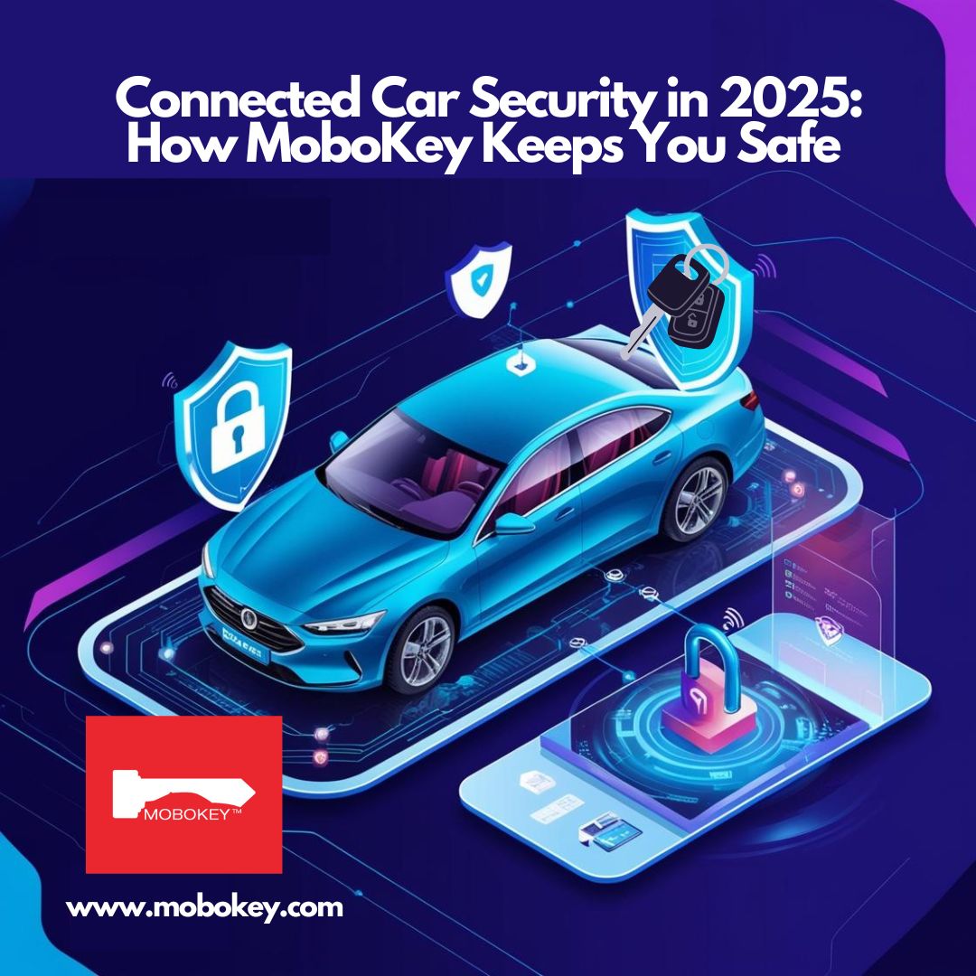 Connected Car Security in 2025 How MoboKey Keeps You Safe