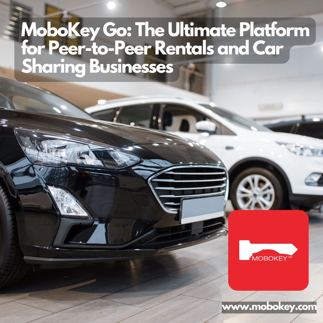 MoboKey Go The Ultimate Platform for Peer-to-Peer Rentals and Car Sharing Businesses