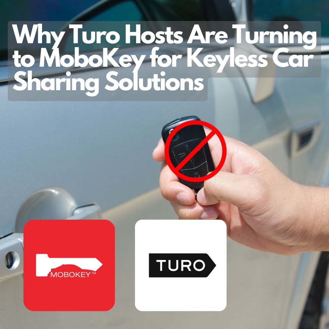 Why Turo Hosts Are Turning to MoboKey for Keyless Car Sharing Solutions