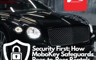 Security First How MoboKey Safeguards Peer-to-Peer Rentals