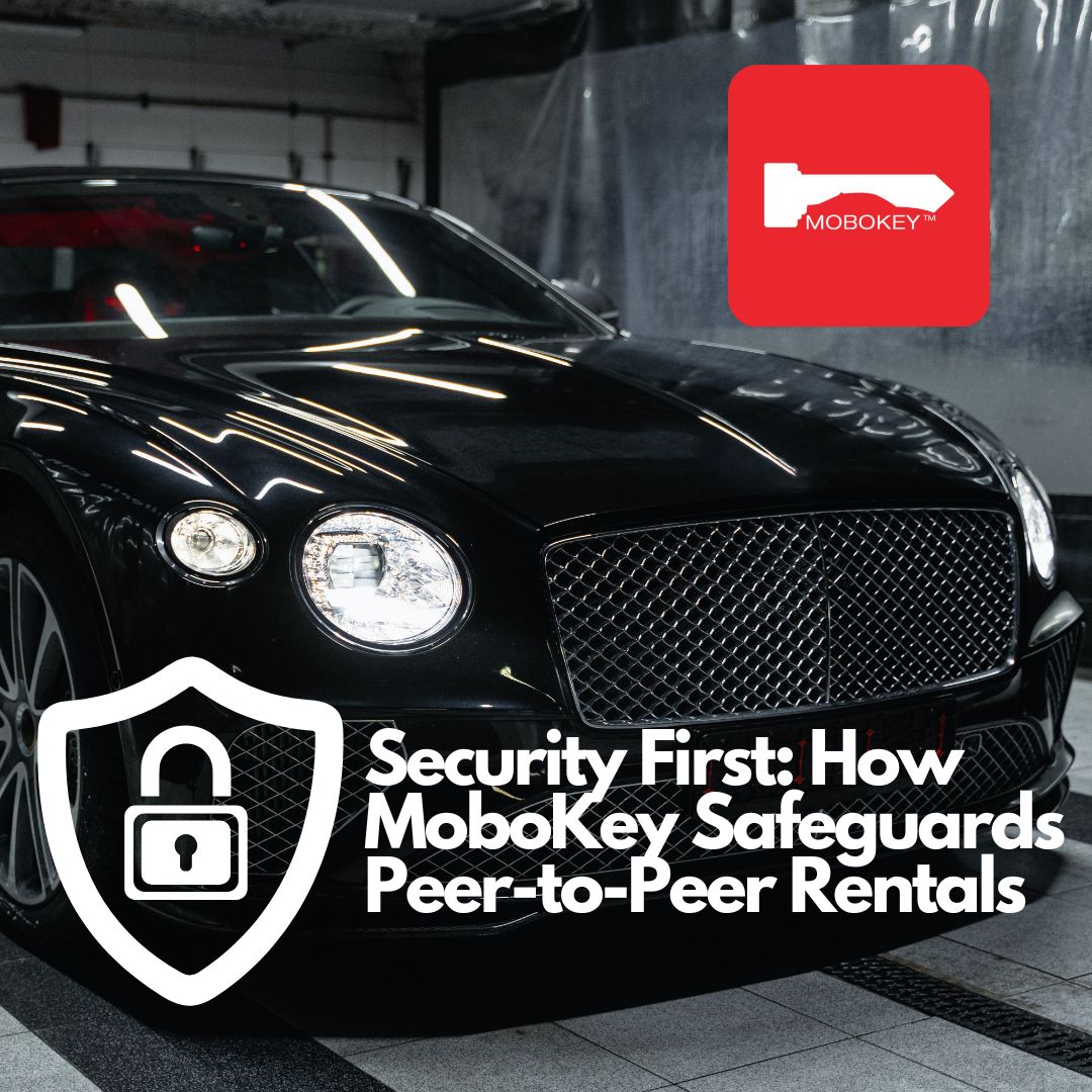 Security First How MoboKey Safeguards Peer-to-Peer Rentals