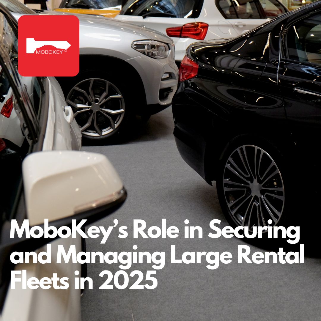 MoboKey’s Role in Securing and Managing Large Rental Fleets in 2025