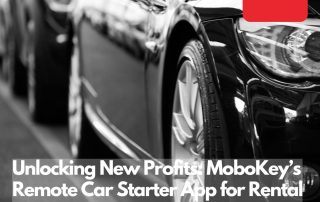 Unlocking New Profits MoboKey’s Remote Car Starter App for Rental Businesses