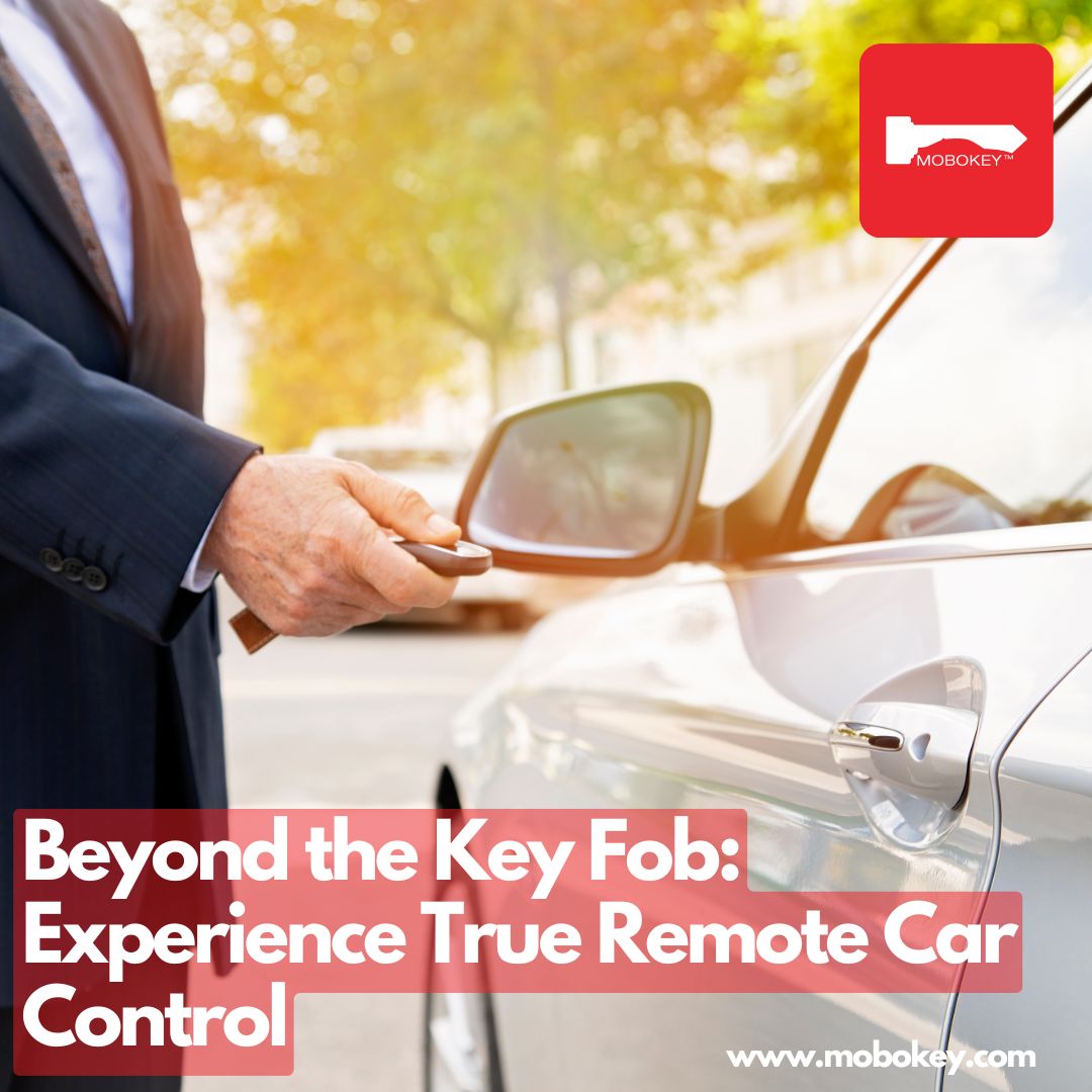 Beyond the Key Fob Experience True Remote Car Control