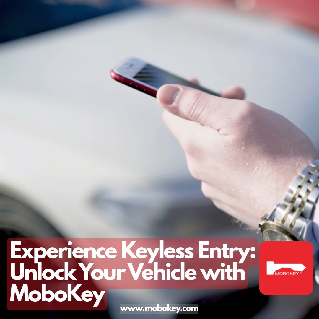 Experience Keyless Entry Unlock Your Vehicle with MoboKey