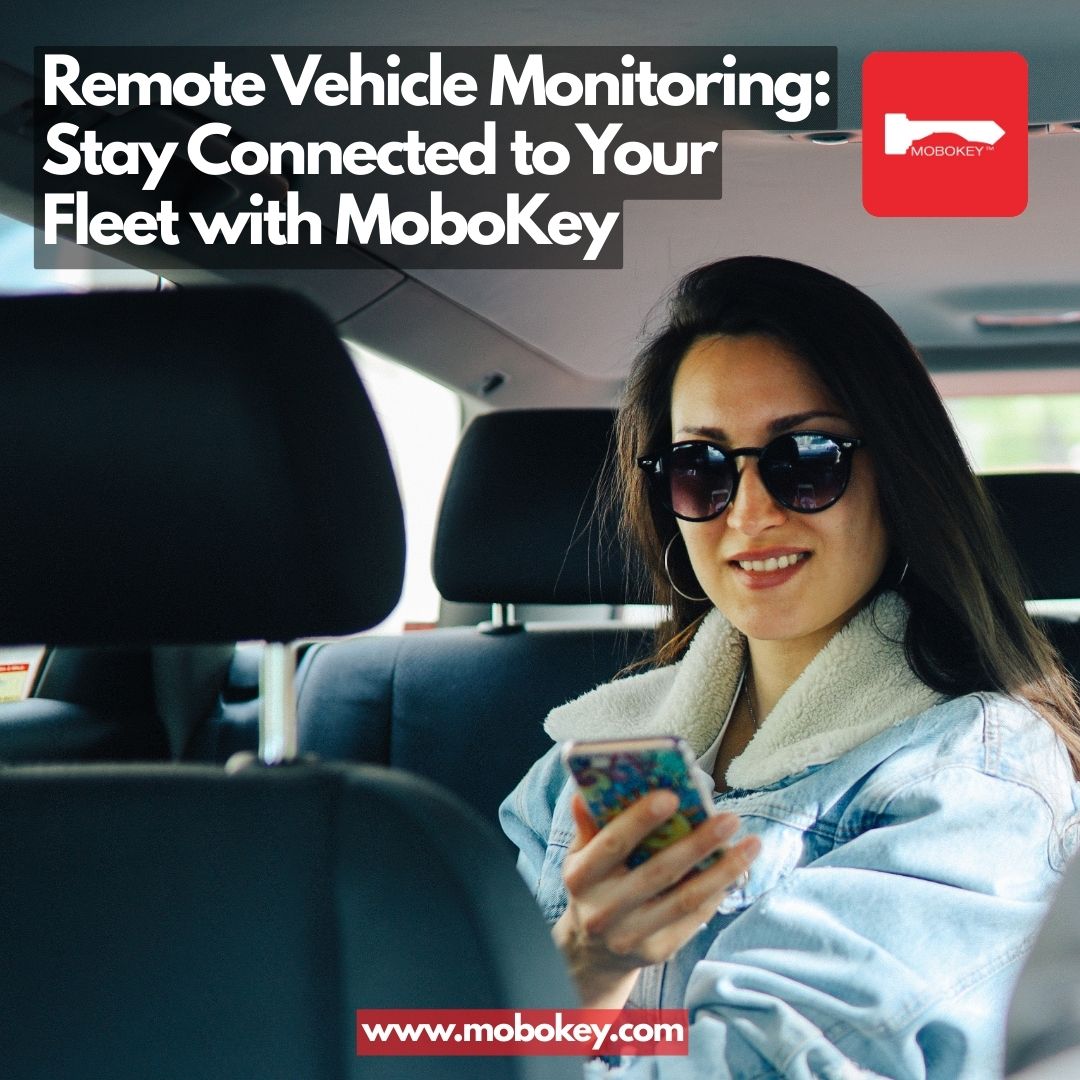 Remote Vehicle Monitoring Stay Connected to Your Fleet with MoboKey
