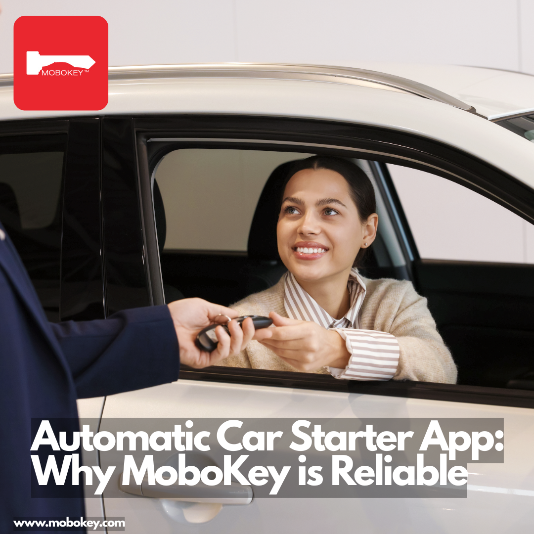 Automatic Car Starter App Why MoboKey is Reliable