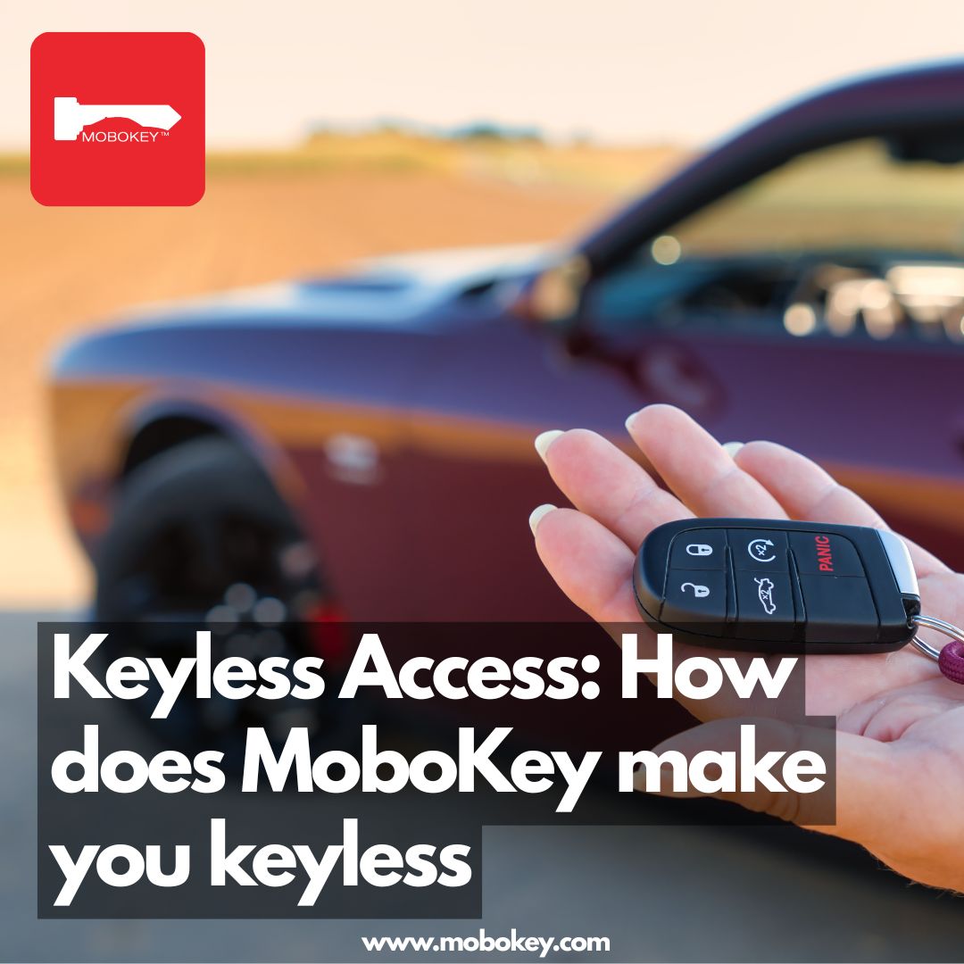 Keyless Access How does MoboKey make you keyless