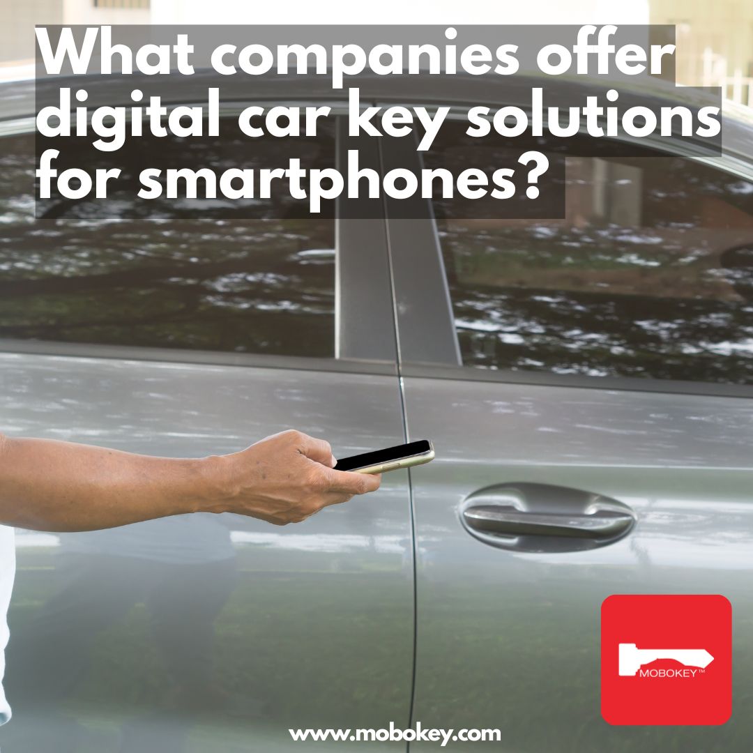 Driving Digital Car Key Solution: Companies Offering Smartphone Car Access